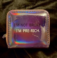 Im Not Broke Im Pre rich Wallet